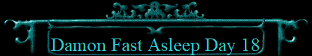 Damon Fast Asleep Day 18