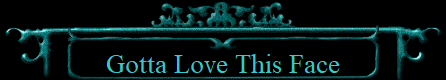 Gotta Love This Face