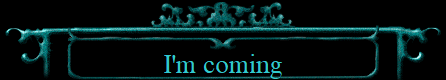 I'm coming
