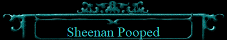Sheenan Pooped