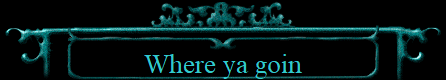 Where ya goin