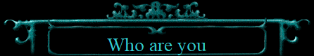 Who are you