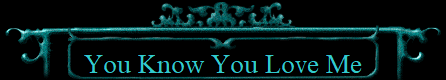 You Know You Love Me
