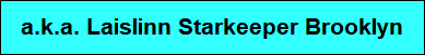 a.k.a. Laislinn Starkeeper Brooklyn